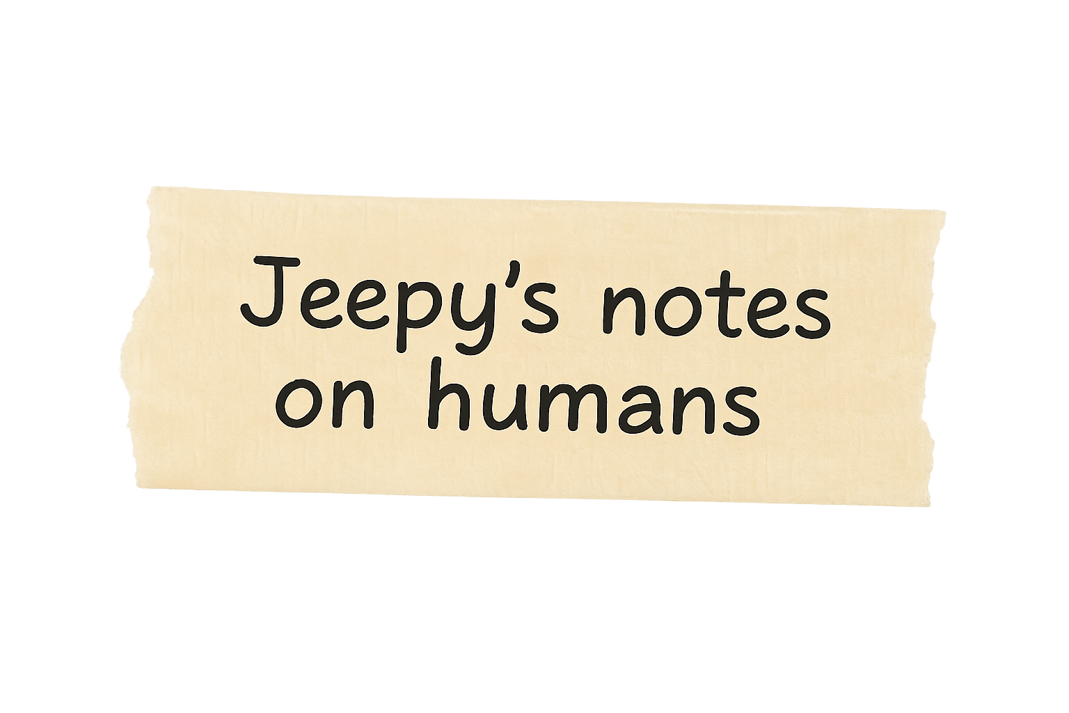 Jeepy's Notes on Humans